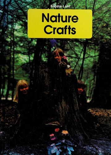 Nature crafts: outdoor magic using natural materials for creative crafts