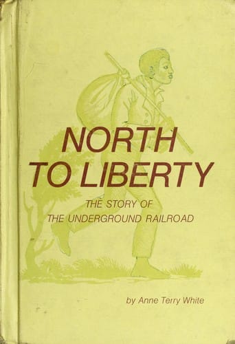 North to liberty: the story of the Underground Railroad.