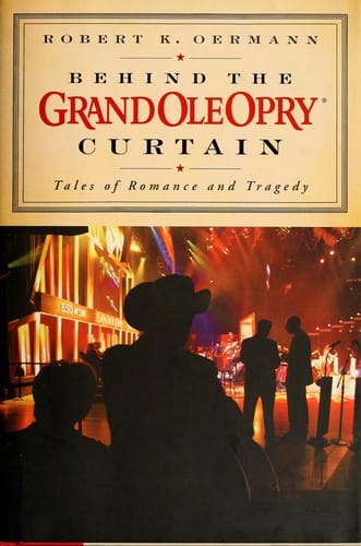 Behind the Grand Ole Opry curtain: tales of romance and tragedy