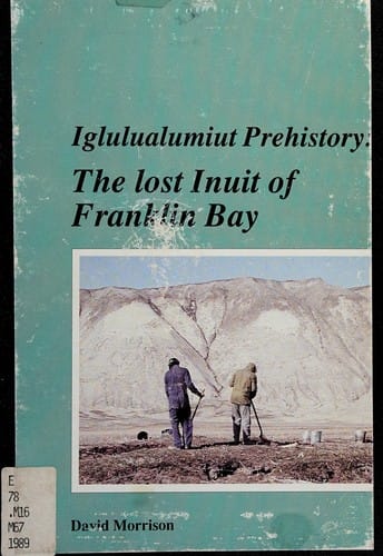 Iglulualumiut Prehistory: The Lost Inuit of Franklin Bay (Canadian Museum of Civilization Mercury Series)