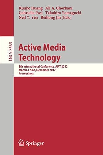 Active Media Technology: 8th International Conference, AMT 2012, Macau, China, December 4-7, 2012, Proceedings