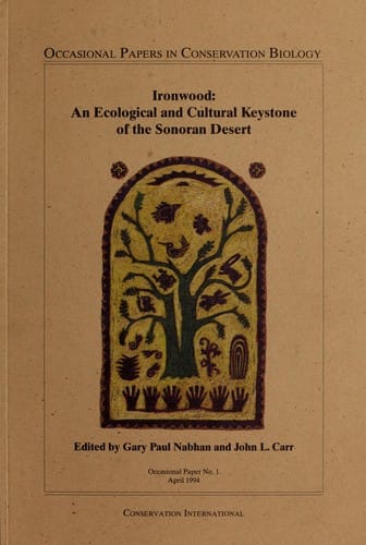 Ironwood: An Ecological and Cultural Keystone of the Sonoran Desert (Occasional Papers in Conservation Biology)