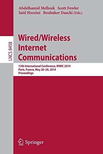 Wired/Wireless Internet Communications: 12th International Conference, WWIC 2014, Paris, France, May 26-28, 2014, Revised Selected Papers