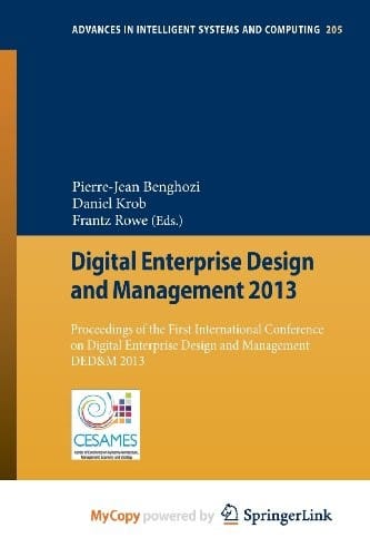 Digital Enterprise Design and Management 2013: Proceedings of the First International Conference on Digital Enterprise Design and Management DED&M 2013
