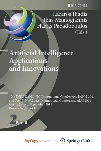 Artificial Intelligence Applications and Innovations: 12th International Conference, EANN 2011 and 7th IFIP WG 12.5 International Conference, AIAI ... September 15-18, 2011, Proceedings, Part II