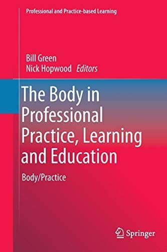 The Body in Professional Practice, Learning and Education: Body/Practice