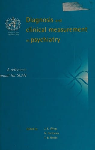 Diagnosis and clinical measurement in psychiatry: a reference manual for SCAN/PSE-10