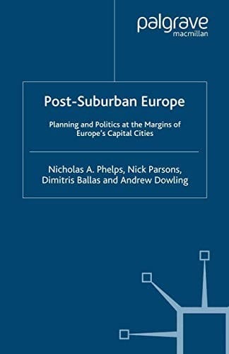 Post-Suburban Europe: Planning and Politics at the Margins of Europe's Capital Cities