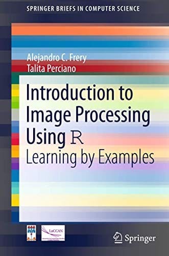 Introduction to Image Processing Using R: Learning by Examples