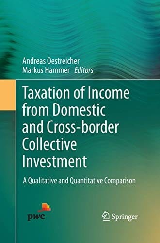 Taxation of Income from Domestic and Cross-border Collective Investment: A Qualitative and Quantitative Comparison
