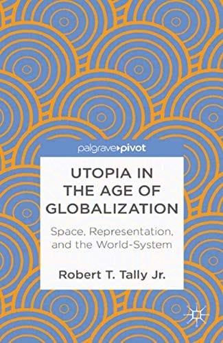 Utopia in the Age of Globalization: Space, Representation, and the World-System