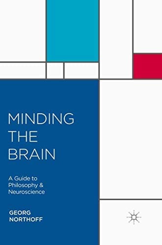 Minding the Brain: A Guide to Philosophy and Neuroscience