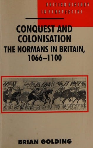 Conquest and Colonisation: The Normans in Britain, 1066-1100 (British History in Perspective)