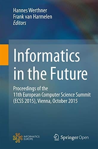 Informatics in the Future: Proceedings of the 11th European Computer Science Summit , Vienna, October 2015