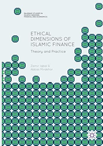 Ethical Dimensions of Islamic Finance: Theory and Practice