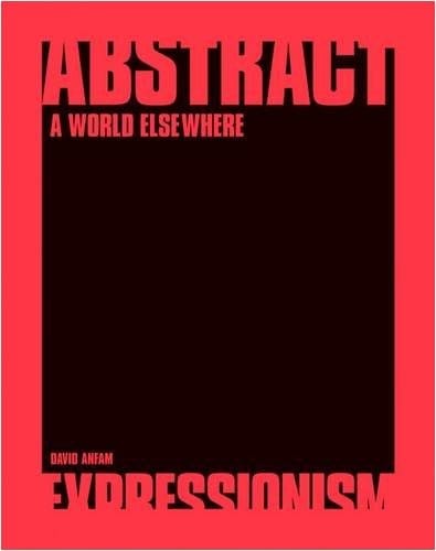 Abstract Expressionism: A World Elsewhere