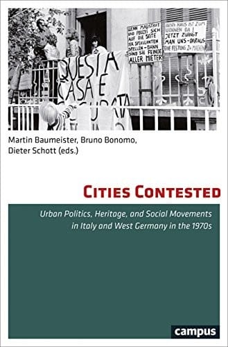 Cities Contested: Urban Politics, Heritage, and Social Movements in Italy and West Germany in the 1970s