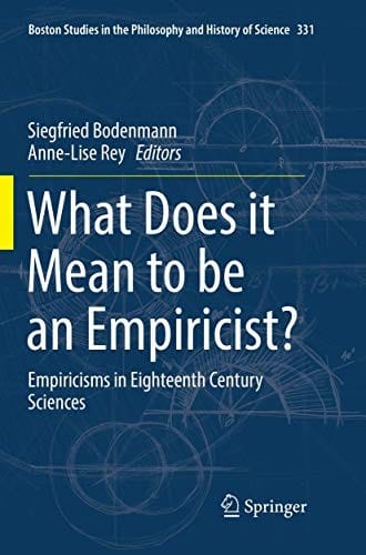 What Does it Mean to be an Empiricist?: Empiricisms in Eighteenth Century Sciences