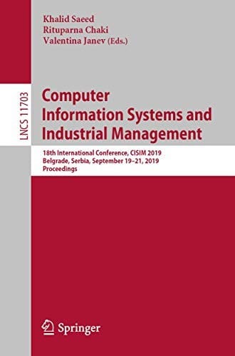 Computer Information Systems and Industrial Management: 18th International Conference, CISIM 2019, Belgrade, Serbia, September 19–21, 2019, Proceedings