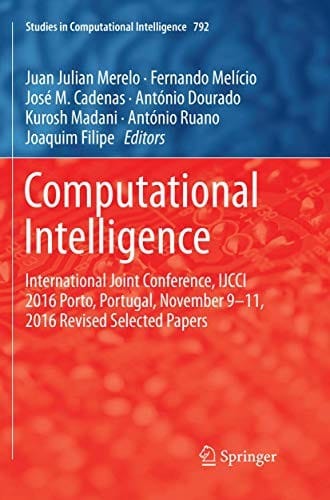 Computational Intelligence: International Joint Conference, IJCCI 2016 Porto, Portugal, November 9–11, 2016 Revised Selected Papers