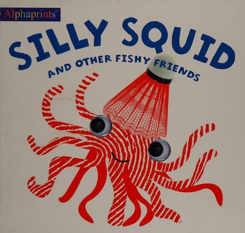 Silly squid: and other fishy friends