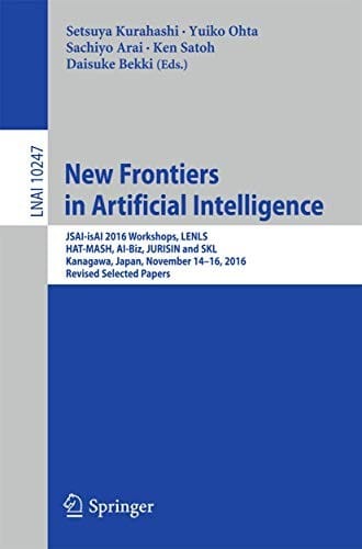 New Frontiers in Artificial Intelligence: JSAI-isAI 2016 Workshops, LENLS, HAT-MASH, AI-Biz, JURISIN and SKL, Kanagawa, Japan, November 14-16, 2016, ... Papers