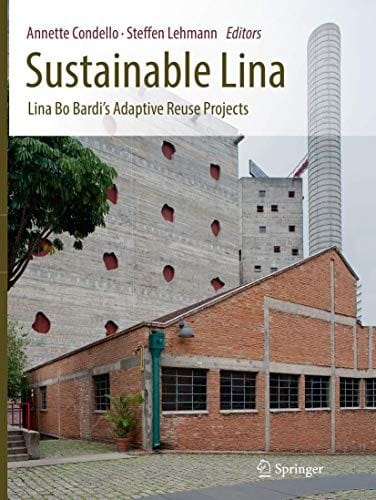 Sustainable Lina: Lina Bo Bardi's Adaptive Reuse Projects
