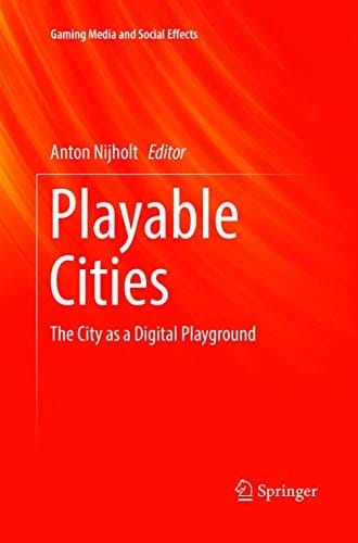 Playable Cities: The City as a Digital Playground