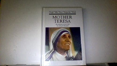Mother Teresa: her mission to serve God by caring for the poor