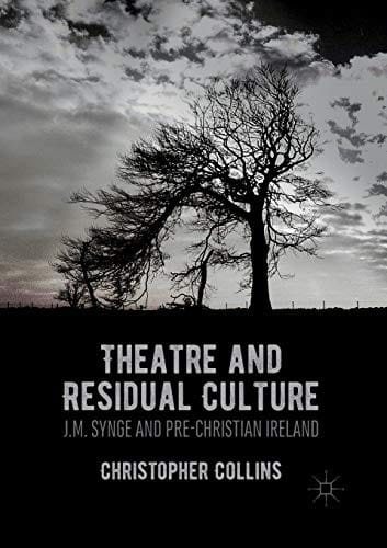 Theatre and Residual Culture: J.M. Synge and Pre-Christian Ireland