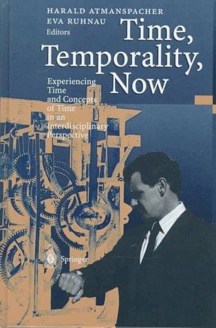 Time, temporality, now: experiencing time and concepts of time in an interdisciplinary perspective