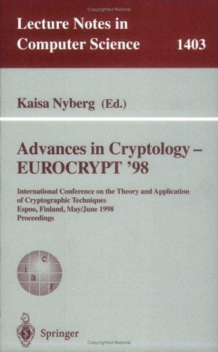 Advances in Cryptology - EUROCRYPT '98: International Conference on the Theory and Application of Cryptographic Techniques, Espoo, Finland, May 31 - June ... (Lecture Notes in Computer Science)