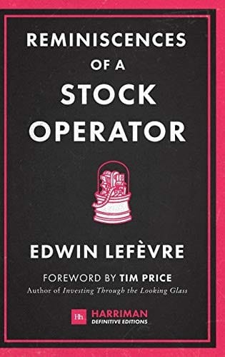Reminiscences of a Stock Operator: The classic novel based on the life of legendary stock market speculator Jesse Livermore