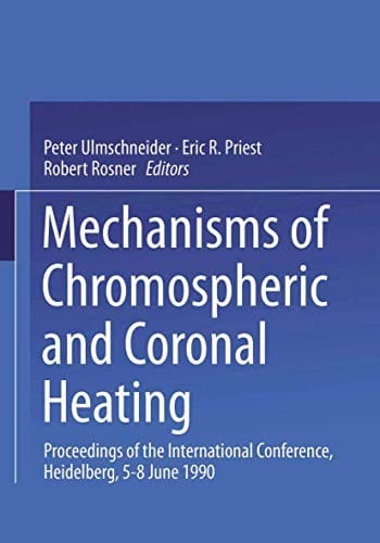 Mechanisms of Chromospheric and Coronal Heating: Proceedings of the International Conference, Heidelberg, 5–8 June 1990