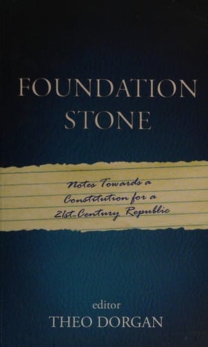 Foundation stone: notes towards a constitution for a 21st-century republic