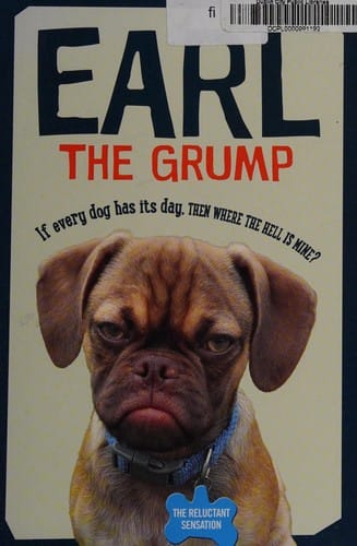 Earl the grump: if every dog has his day, then where the hell is mine?