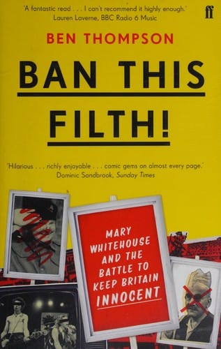 Ban this filth!: letters from the Mary Whitehouse archive