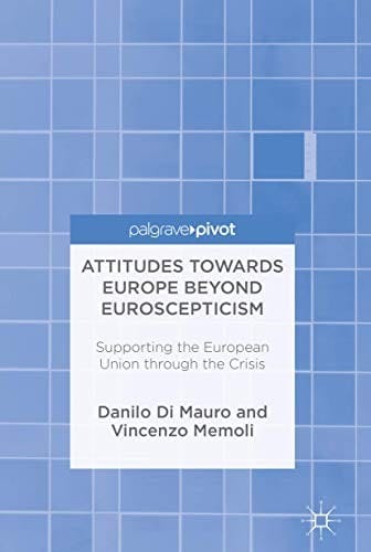 Attitudes Towards Europe Beyond Euroscepticism: Supporting the European Union through the Crisis
