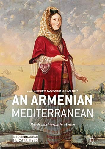 An Armenian Mediterranean: Words and Worlds in Motion