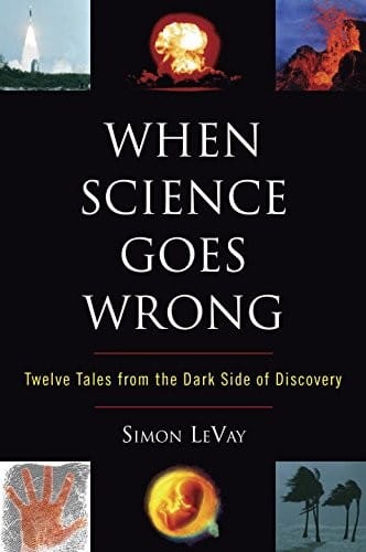 When science goes wrong: tales from the dark side of discovery
