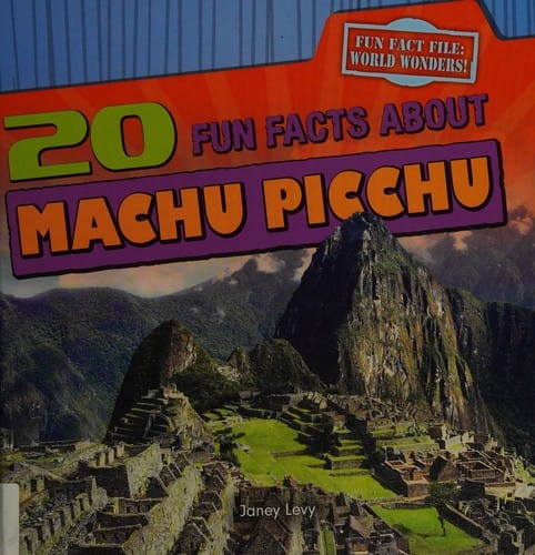 20 fun facts about Machu Picchu