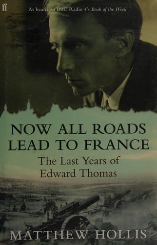 Now all roads lead to France: the last years of Edward Thomas