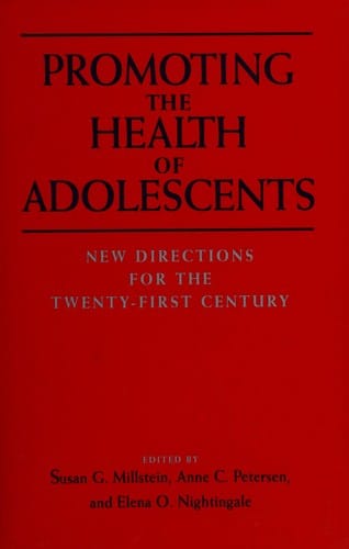Promoting the health of adolescents: new directions for the twenty-first century