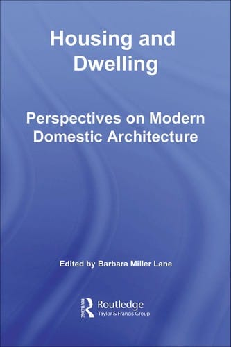 Housing and dwelling: a reader on modern domestic architecture