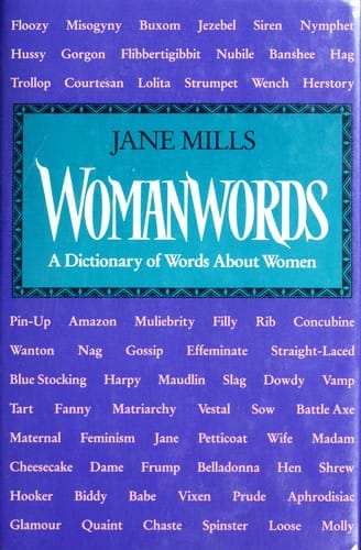 Womanwords: a dictionary of words about women
