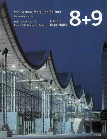 Hallen/Expo Halls 8+9: Expo 2000 Hannover Gmbh (The Building Monograph Series)