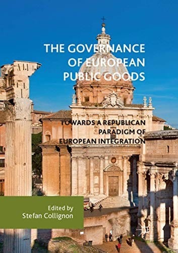 The Governance of European Public Goods: Towards a Republican Paradigm of European Integration
