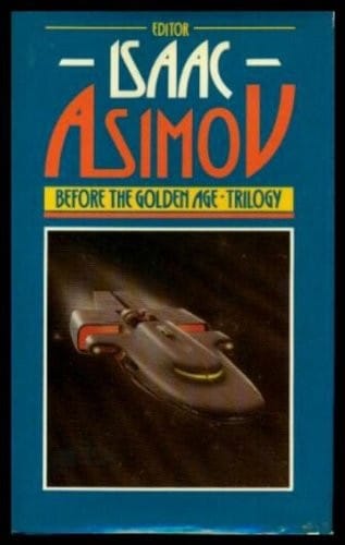 Before the golden age: trilogy : a science fiction anthology of the 1930's