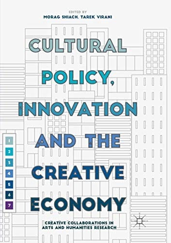 Cultural Policy, Innovation and the Creative Economy: Creative Collaborations in Arts and Humanities Research