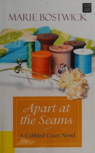 Apart at the seams: a Cobbled Court Quilts novel